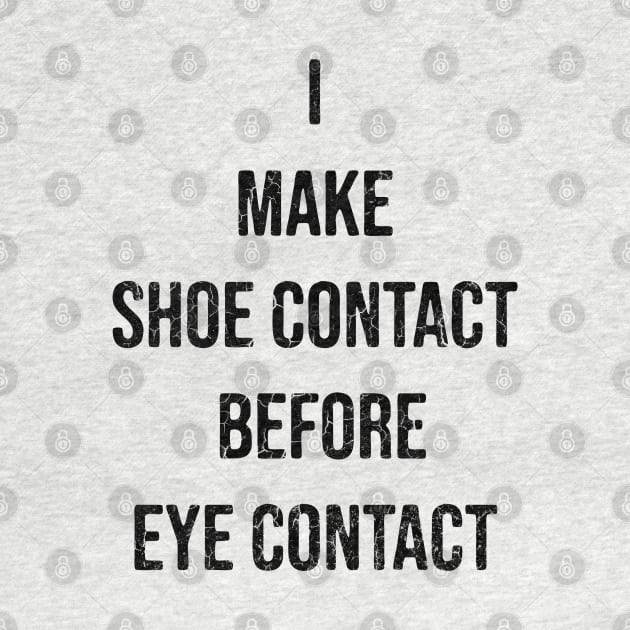 I Make Shoe Contact Before Eye Contact by artistcill